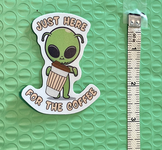 Alien Here for the Coffee Sticker